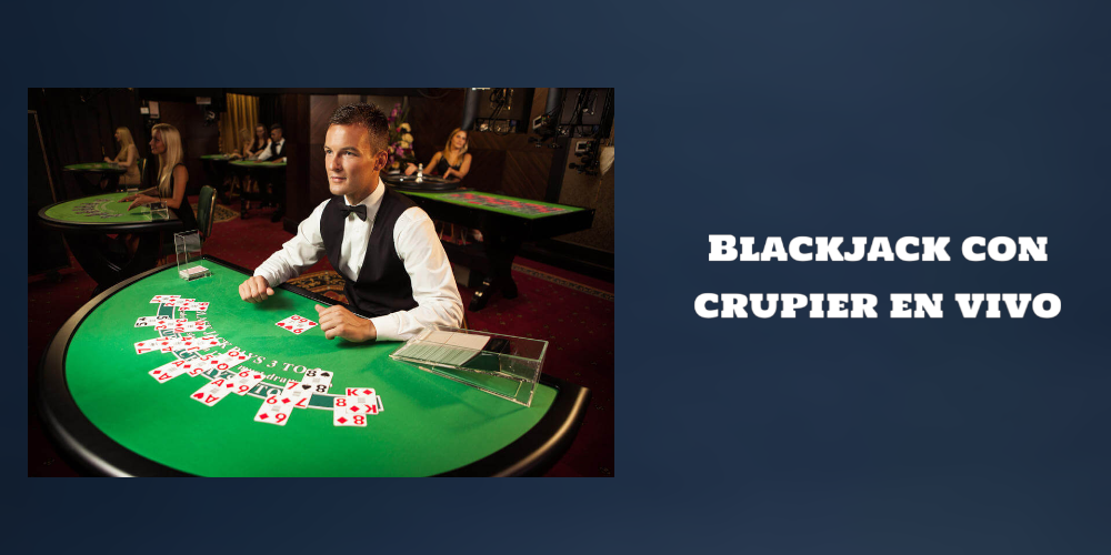 Blackjack con crupier en vivo