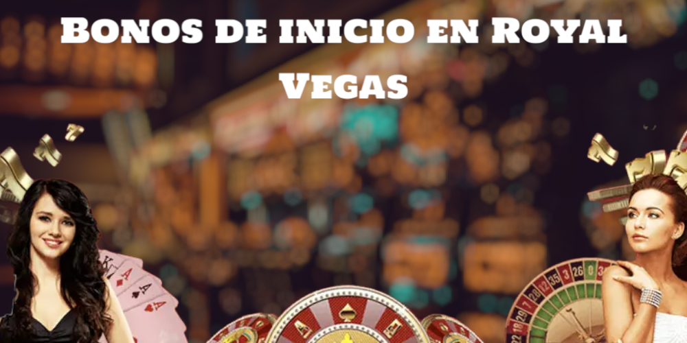Bonos de inicio en Royal Vegas al registrarse